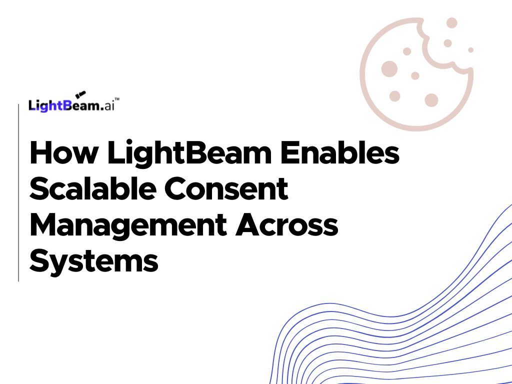 How LightBeam Enables Scalable Consent Management Across Systems